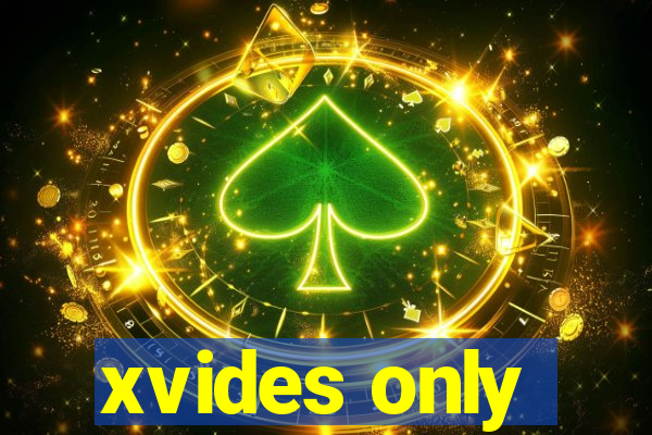 xvides only